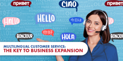 Multilingual Customer Service: The Key to Business Expansion