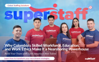 SuperStaff employees pose together. Image caption reads: Why Nearshoring to Colombia Should Be Your Next Strategic Move