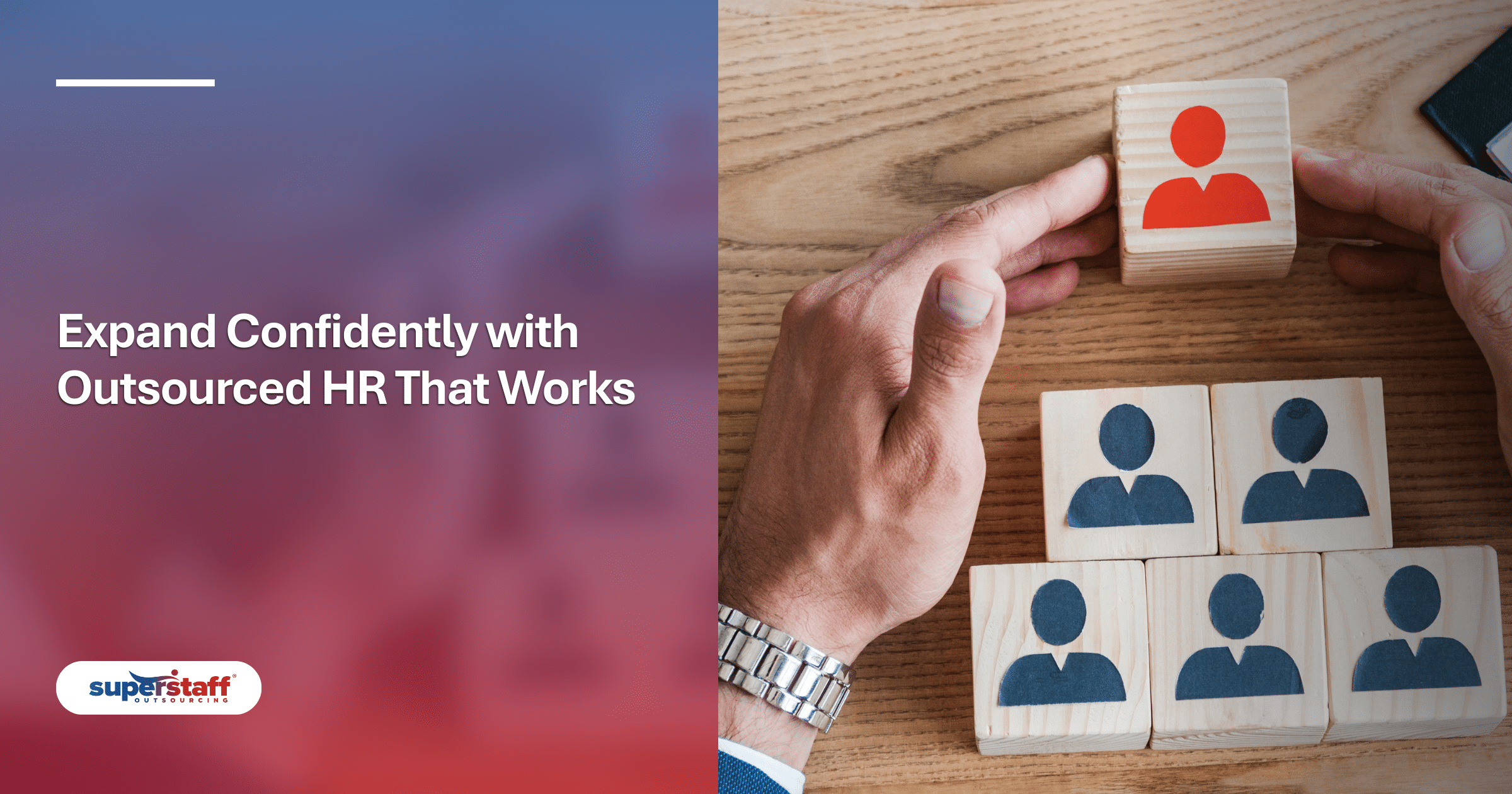 Hands arranging people-icon blocks to build a team hierarchy, representing human resource outsourcing company services.