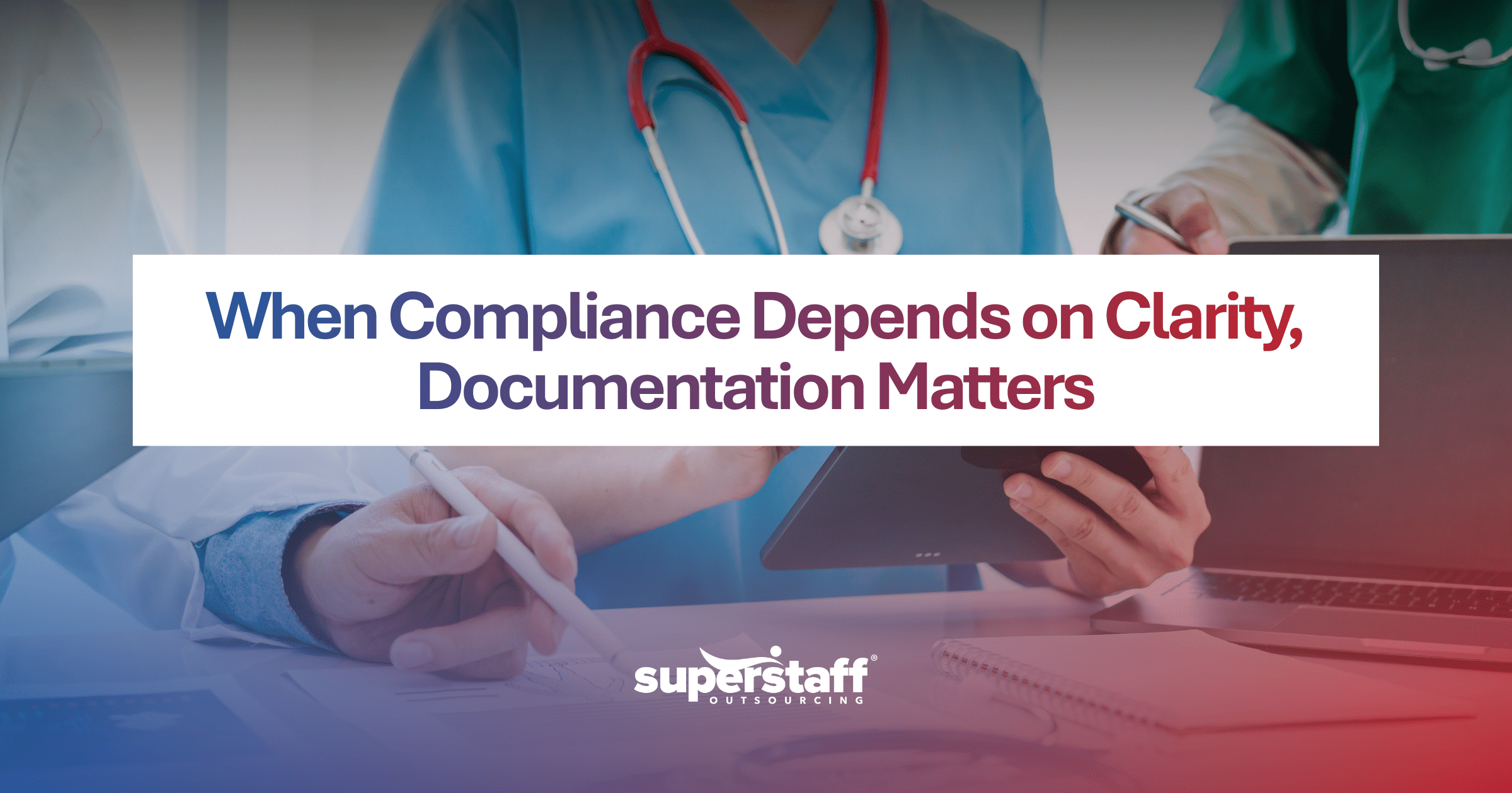 When Compliance Depends on Clarity, Documentation Matters Technical writing outsourcing team preparing healthcare documents to ensure compliance and accuracy in medical reporting.