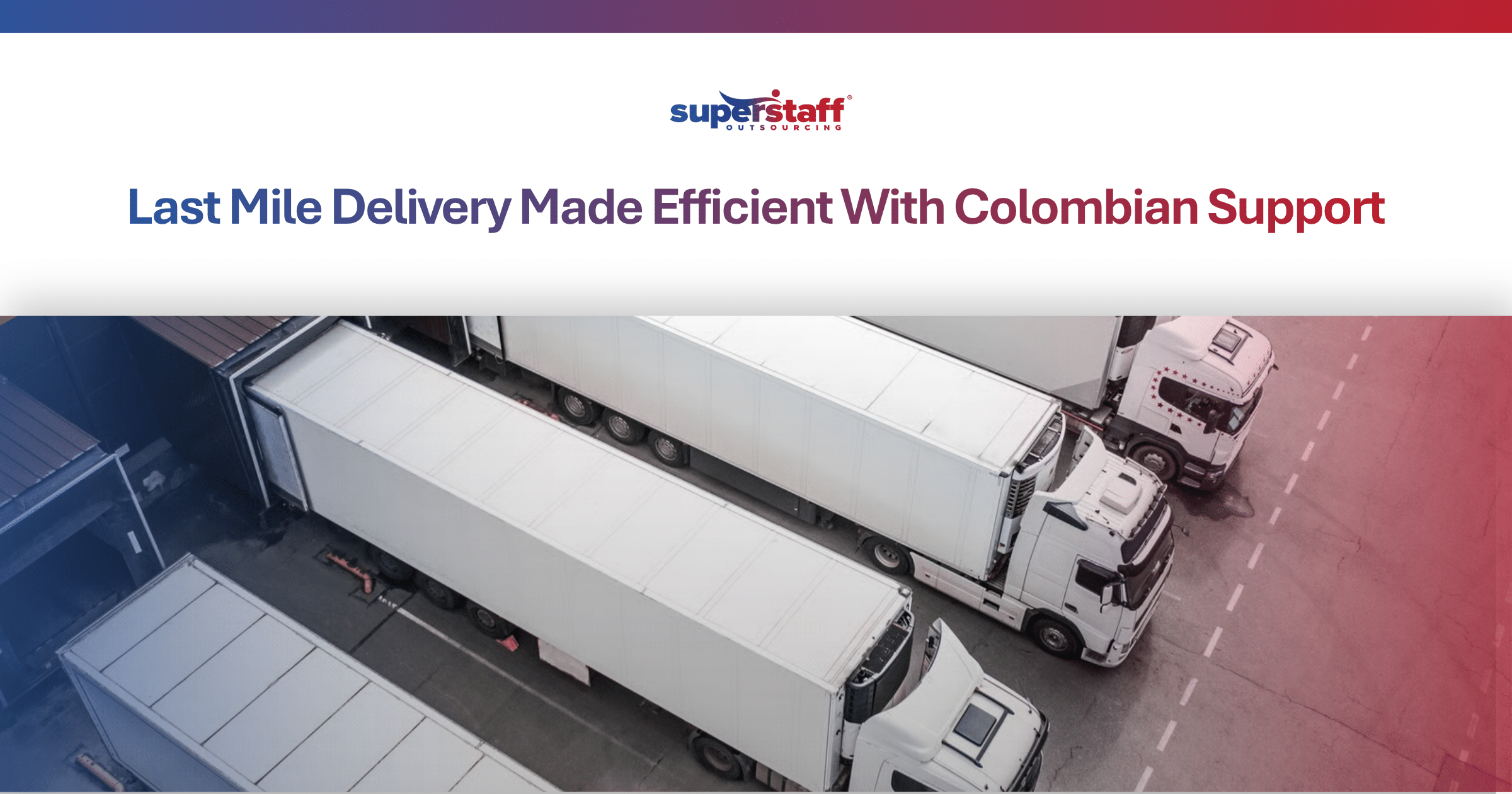 Last Mile Delivery Solutions Why Logistics Firms Use Colombian Teams for Dispatch and Customer Support